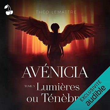 THÉO LEMATTRE - LUMIÈRES OU TÉNÈBRES - AVÉNICIA T3 [2022]