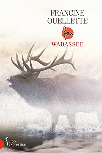 Feu, tome 6: Wabassee - Francine Ouellette (2022)
