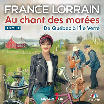 FRANCE LORRAIN - DE QUÉBEC À L'ÎLE VERTE - AU CHANT DES MARÉES T1 [2018]