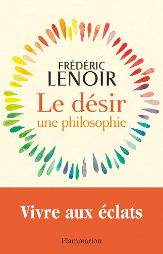 Le désir, une philosophie - Frédéric Lenoir (2022)