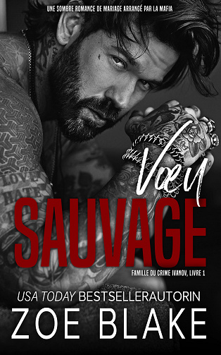 Vœu Sauvage (Famille du Crime Ivanov t. 1) - Zoe Blake (2022)