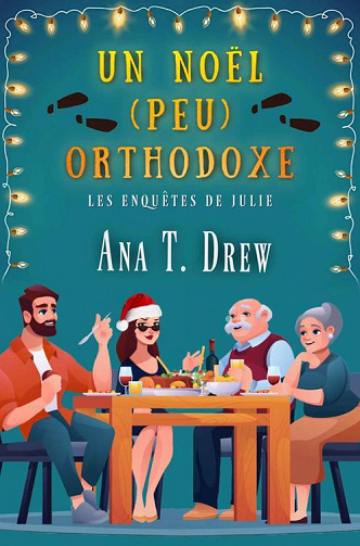 Un Noël (peu) orthodoxe (Les enquêtes de Julie t. 7) - Ana T. Drew (2022)