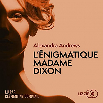 ALEXANDRA ANDREWS - L'ENIGMATIQUE MADAME DIXON [2022]