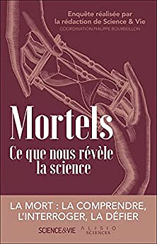 MORTELS. CE QUE NOUS RÉVÈLE LA SCIENCE - PHILIPPE BOURBEILLON (2022)