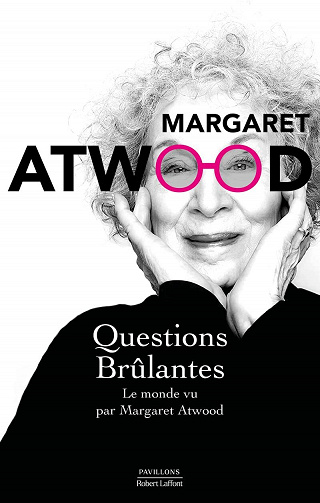 Questions brûlantes : Essais et textes de circonstance 2004-2021 - Margaret Atwood (2022)