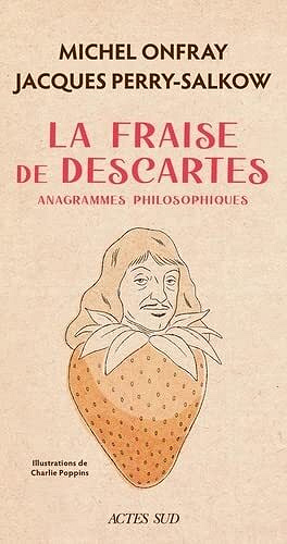 La Fraise de Descartes : Anagrammes philosophiques - Jacques Perry-salkow, Michel Onfray (2022)