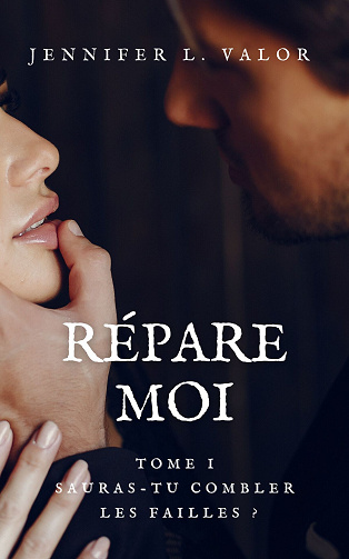 Répare-moi, Tome 1 : Sauras-tu combler les failles ? - Jennifer L. Valor (2022)