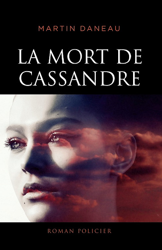 La mort de Cassandre - Martin Daneau (2022)