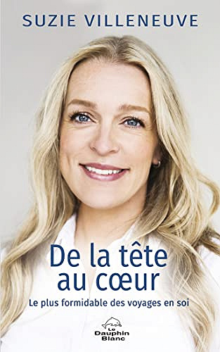 De la tête au cœur: Le plus formidable des voyages en soi - Suzie Villeneuve (2022)