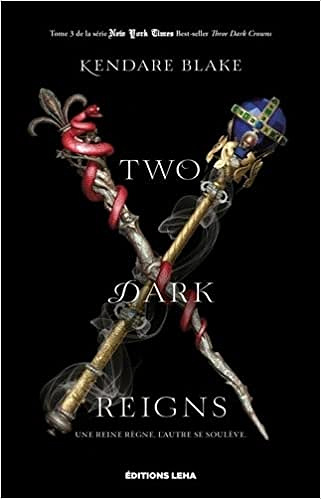 Two Dark Reigns, tome 3 - Kendare Blake (2022)