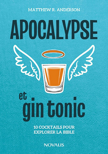 Apocalypse et gin tonic : 10 cocktails pour explorer la Bible - Matthew R. Anderson (2022)
