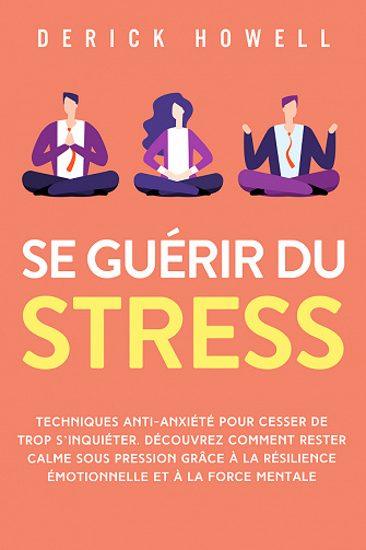 Se guérir du stress - Derick Howell (2022)