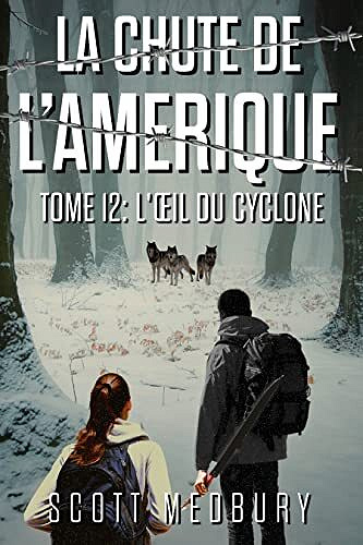 L'Œil du Cyclone (La Chute de l’Amérique t. 12) - Scott Medbury (2022)