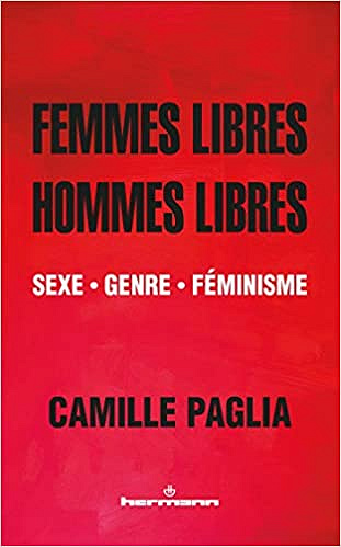 Femmes libres, hommes libres: Sexe, genre, féminisme - Camille Paglia (2019)