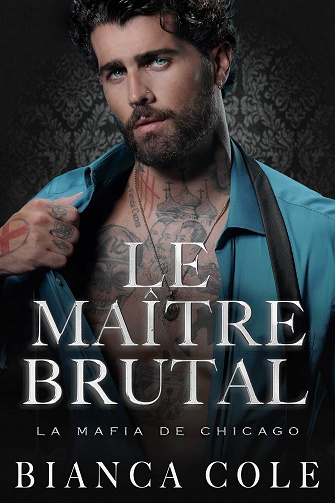 Le Maître Brutal (La Mafia De Chicago, tome 4) - Bianca Cole (2022)