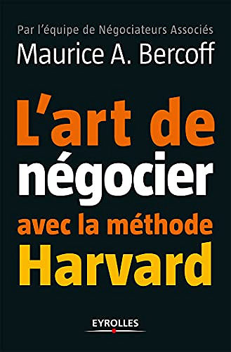 L'art de négocier avec la méthode Harvard - Maurice Bercoff
