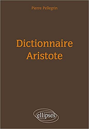 Pierre Pellegrin, "Dictionnaire Aristote"