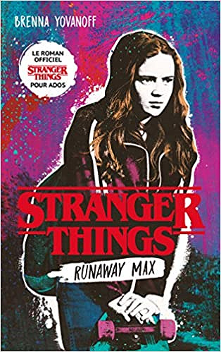Stranger Things : Runaway Max - Brenna Yovanoff