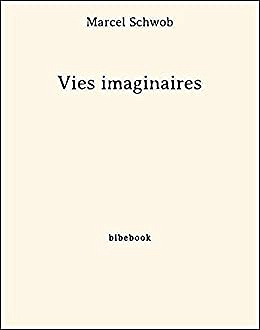 Vies imaginaires - Marcel Schwob