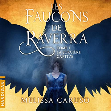 La Sorcière captive - Les Faucons de Raverra 1 -  Melissa Caruso (2022)