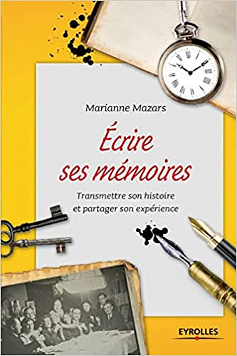 Marianne Mazars, "Ecrire ses mémoires : Transmettre son histoire et partager son expérience"