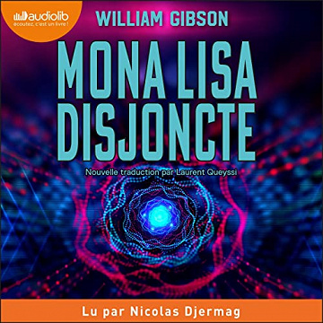 Mona Lisa disjoncte: Trilogie de la cité tentaculaire 1 - William Gibson (2022)