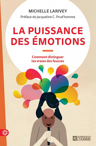 La puissance des émotions : Comment distinguer les vraies des fausses - Michelle Larivey (2021)