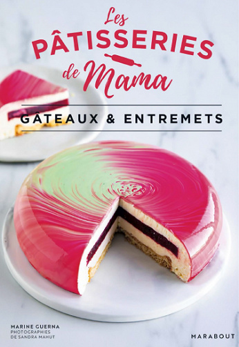 Les pâtisseries de Mama : Gâteaux & entremets - Marine Guerna (2022)