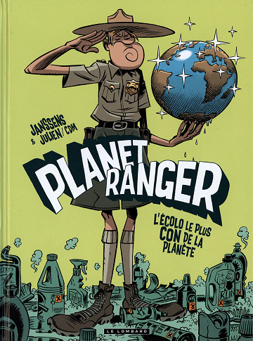 Planet Ranger - Tome 01 - L'écolo le plus con de la planète