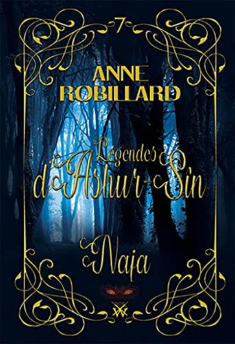 Légendes d'Ashur-Sîn 07 : Naja - Anne Robillard (2022)