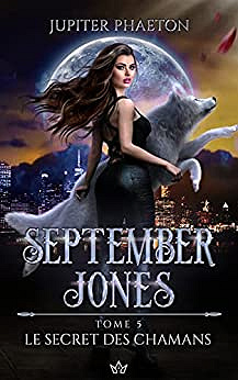Le secret des chamans (September Jones t. 5) - Jupiter Phaeton (2022)