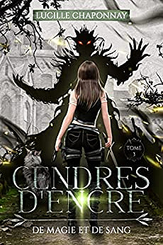 Cendres d'Encre: De Magie et de Sang T3 - Lucille Chaponnay (2022)