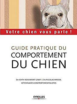 Guide pratique du comportement du chien: Votre chien vous parle ! -  NICOLAS MASSAL, ÉDITH BEAUMONT-GRAFF