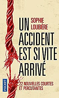 Un accident est si vite arrivé - Sophie Loubière