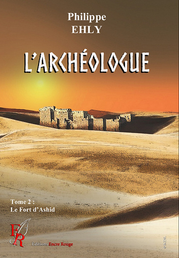 L'archéologue, Tome 2 : Le fort d'Ashir - Philippe Ehly (2022)