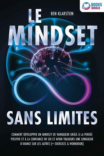 Le mindset sans limites : Comment développer un mindset de vainqueur grâce à la pensée positive et à la confiance en soi - Ben Klarstein (2022)