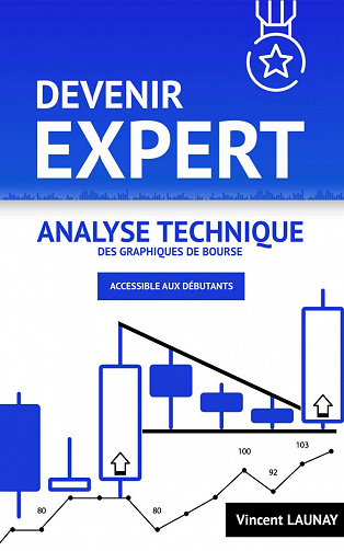 Devenir EXPERT en analyse technique des graphiques de bourse - Vincent Launay (2022)