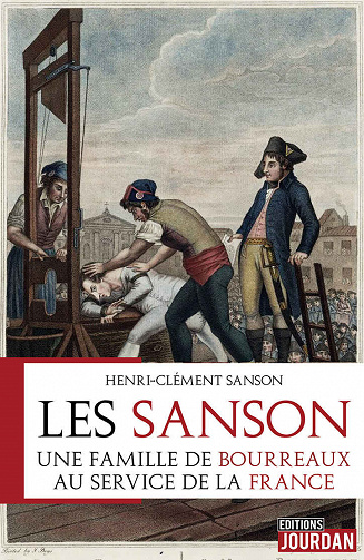 Les Sanson : Une famille de bourreaux au service de la France - Henri-Clément Sanson