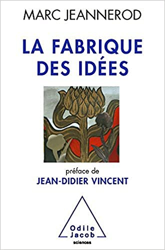 La Fabrique des idées -  Marc Jeannerod