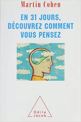 En 31 jours, découvrez comment vous pensez - Martin Cohen