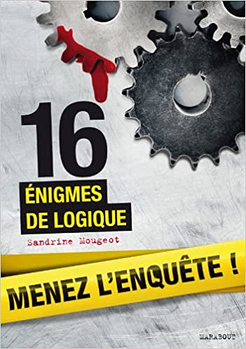SANDRINE MOUGEOT - 16 ÉNIGMES DE LOGIQUE [2013]