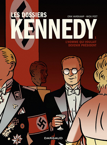 Les dossiers Kennedy - 1. L'homme qui voulait devenir président
