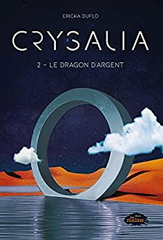 Crysalia tome 2: Le dragon d'argent - Ericka Duflo (2022)