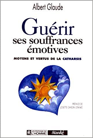 ALBERT GLAUDE - GUÉRIR SES SOUFFRANCES ÉMOTIVES