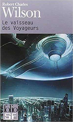 Le vaisseau des voyageurs - Robert-Charles Wilson