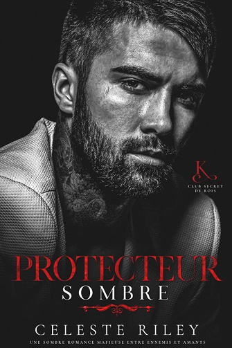 Club Secret des Rois, Tome 1 : Protecteur Sombre - Celeste Riley (2022)