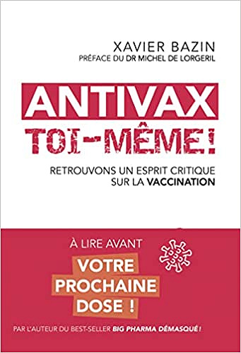 Antivax toi-même ! - Retrouvons un esprit critique sur la vaccination - Xavier Bazin (2022)