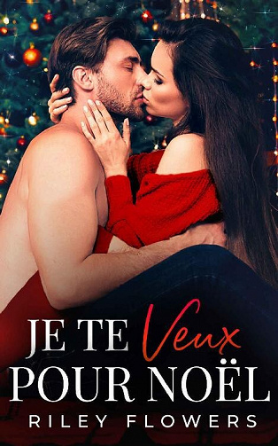 Je te veux pour Noël - Riley Flowers (2022)