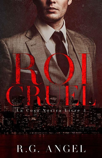 Roi Cruel (La Cosa Nostra t. 3) - R.G. Angel (2022)