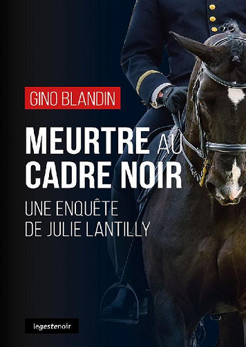 Meurtre au Cadre Noir : Une enquête de Julie Lantilly - Gino Blandin (2021)